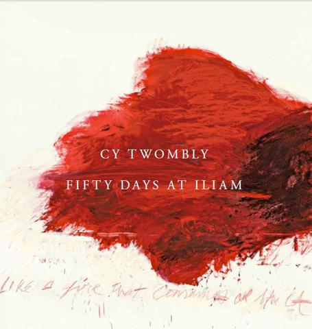 Cy Twombly: Fifty Days at Iliam